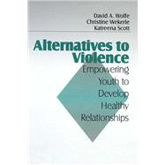 Alternatives to Violence Empowering Youth To Develop Healthy Relationships