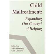 Child Maltreatment: Expanding Our Concept of Helping