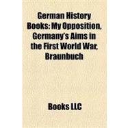 German History Books : My Opposition, Germany's Aims in the First World War, Braunbuch