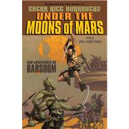 Under the Moons of Mars New Adventures on Barsoom