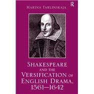 Shakespeare and the Versification of English Drama, 1561-1642