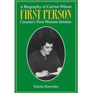 First Person a Biography of Cairine Wilson Canada's First Women Senator