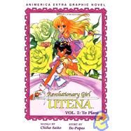 Revolutionary Girl Utena, Volume 2 : To Plant