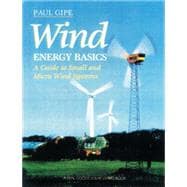 Wind Energy Basics : A Guide to Home- and Community-Scale Wi..., 9781603580304