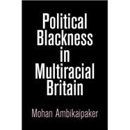 Political Blackness in Multiracial Britain