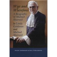 Wigs and Wherefores: A Biography of Michael Sherrard Qc
