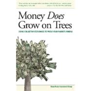 Money Does Grow on Trees : Using Collective Economics to Prove Your Parents Wrong