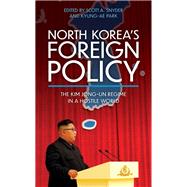 North Korea’s Foreign Policy The Kim Jong-un Regime in a Hostile World