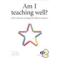 Am I Teaching Well? : Self-Evaluation Strategies for Effective Techers