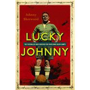 Lucky Johnny A Footballer on the River Kwai