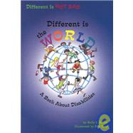 Different Is Not Bad, Different Is the World : A Book about Disabilities
