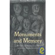 Monuments and Memory History and Representation in Lowell, Massachusetts