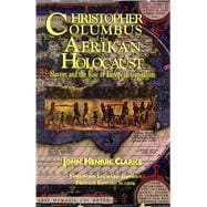Christopher Columbus and the Afrikan Holocaust : Slavery and the Rise of European Capitalism