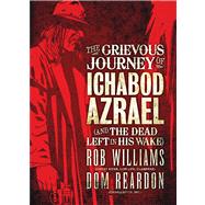 Grievous Journey of Ichabod Azrael (and the Dead Left in His Wake)