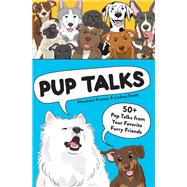 Pup Talks 50+ Pep Talks from Your Favorite Furry Friends