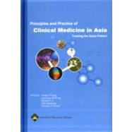 Principles and Practice of Clinical Medicine in Asia: Treating the Asian Patient Second Edition of Textbook of Clinical Medicine for Asia