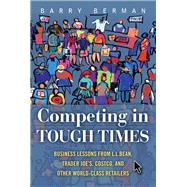 Competing in Tough Times Business Lessons from L.L.Bean, Trader Joe's, Costco, and Other World-Class Retailers (Paperback)