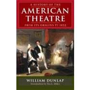 A History Of American Theatre From Its Origins To 1832