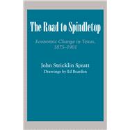 Road to Spindletop : Economic Change in Texas, 1875-1901