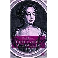 The Theatre of Aphra Behn