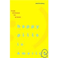 Happy Pills in America : From Miltown to Prozac