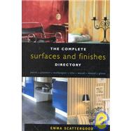 The Complete Surfaces and Finishes Directory: Paint, Plaster, Wallpaper, Tile, Wood, Metal, Glass