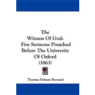 Witness of God : Five Sermons Preached Before the University of Oxford (1863)