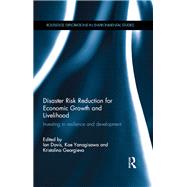 Disaster Risk Reduction for Economic Growth and Livelihood: Investing in Resilience and Development