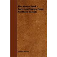 The Moose Book: Facts and Stories from Northern Forests