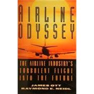 Airline Odyssey : The World's Airline Turbulent Flight into the Future