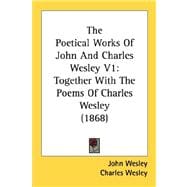 Poetical Works of John and Charles Wesley V1 : Together with the Poems of Charles Wesley (1868)