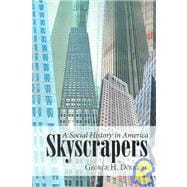 Skyscrapers : A Social History of the Very Tall Building in America