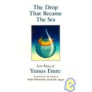 The Drop That Became the Sea Lyric Poems