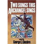 Two Songs This Archangel Sings