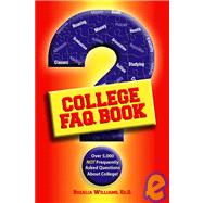 College FAQ Book : Over 5,000 Not Frequently Asked Questions about College!