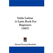 Initia Latin : A Latin Book for Beginners (1907)