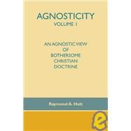 Agnosticity: An Agnostic View of Bothersome Christian Doctrine