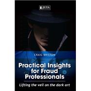 Practical Insights for Fraud Professionals: Lifting the Veil on the Dark Art