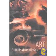 Art : Sublimation or Sympton