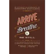 Arrive, Breathe, and Be Still A Collaboration with 826 Valencia and American Conservatory Theater