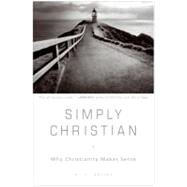 Simply Christian : Why Christianity Makes Sense
