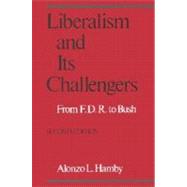Liberalism and Its Challengers : From F. D. R. to Bush