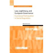 Law, Legitimacy, and European Governance Functional Participation in Social Regulation
