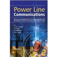 Power Line Communications : Theory and Applications for Narrowband and Broadband Communications over Power Lines