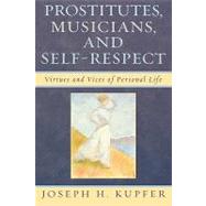 Prostitutes, Musicians, and Self-Respect Virtues and Vices of Personal Life