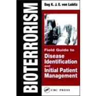 Bioterrorism: Field Guide to Disease Identification and Initial Patient Management