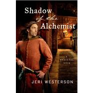 Shadow of the Alchemist A Medieval Noir