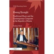 Hwang Byungki: Traditional Music and the Contemporary Composer in the Republic of Korea