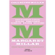 Collected Millar: The Dawn of Domestic Suspense: Fire Will Freeze; Experiment In Springtime; The Cannibal Heart; Do Evil In Return; Rose's Last Summer
