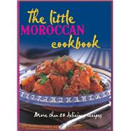 The Little Moroccan Cookbook: More than 80 delicious recipes